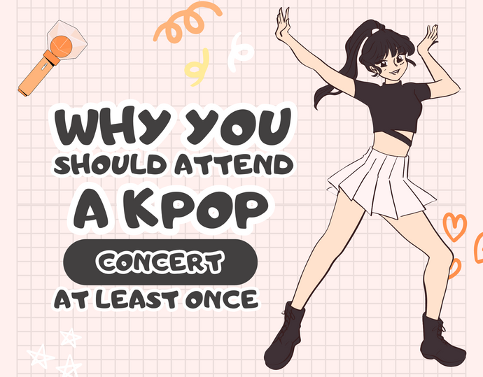 Why You Should Attend a K-Pop Concert at Least Once