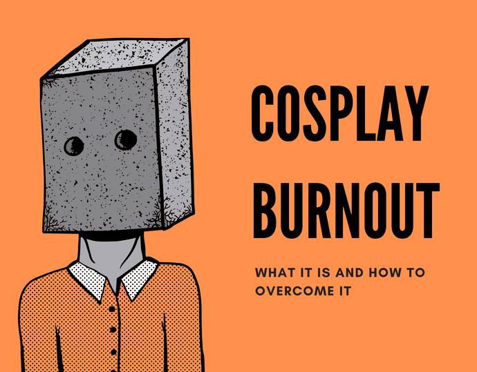 Cosplay Burnout: What it is and how to overcome it